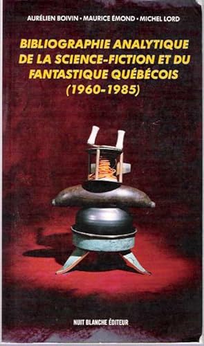 Bild des Verkufers fr Bibliographie analytique de la science-fiction et du fantastique qubcois (1960-1985) zum Verkauf von Mike's Library LLC