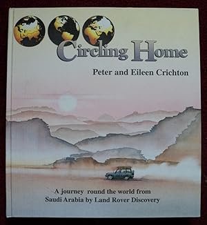 Bild des Verkufers fr Circling Home: A Journey Round the World from Saudi Arabia by Land Rover Discovery - Signed by the Authors zum Verkauf von Cadeby Books