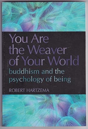 Bild des Verkufers fr You are the Weaver of Your World: Buddhism and the Psychology of Being zum Verkauf von Kultgut