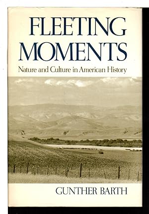 Bild des Verkufers fr FLEETING MOMENTS: Nature and Culture in American History. zum Verkauf von Bookfever, IOBA  (Volk & Iiams)