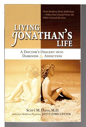 LIVING JONATHAN'S LIFE: A Doctor's Descent Into Darkness and Addiction.