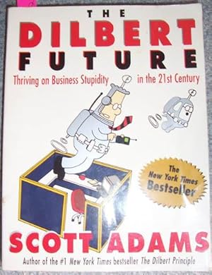 Immagine del venditore per Dilbert Future, The: Thriving on Business Stupidity in the 21st Century venduto da Reading Habit