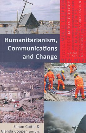 Bild des Verkufers fr Humanitarianism, communications and change. Global crises and the media ; Vol. 19. zum Verkauf von Fundus-Online GbR Borkert Schwarz Zerfa