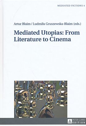 Bild des Verkufers fr Mediated utopias : from literature to cinema. Reviewers: Pere Gallardo-Torrano/John M. Krafft, Mediated fictions ; Vol. 4. zum Verkauf von Fundus-Online GbR Borkert Schwarz Zerfa