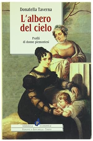 Seller image for L'ALBERO DEL CIELO. Profili di donne piemontesi.: for sale by Bergoglio Libri d'Epoca