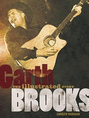 Seller image for Garth Brooks: The Illustrated Story (Hardcover) for sale by Grand Eagle Retail