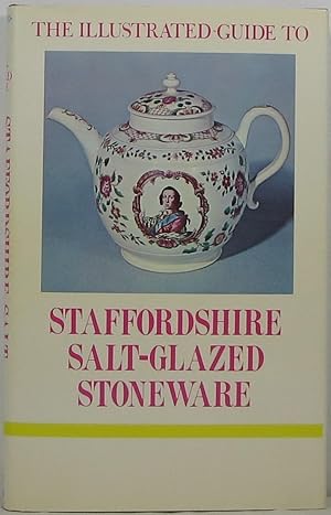 Imagen del vendedor de The Illustrated Guide to Staffordshire Salt-Glazed Stoneware a la venta por Newbury Books