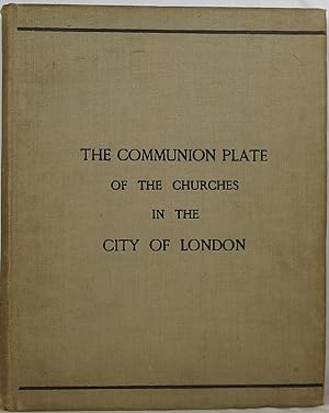 The Communion Plate of the Churches in the City of London