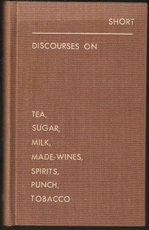 Bild des Verkufers fr Discourses on Tea, Sugar, Milk, Made-Wines, Spirits, Punch, Tobacco etc, with plain and useful rules for gouty people. 1974. zum Verkauf von Janet Clarke Books ABA