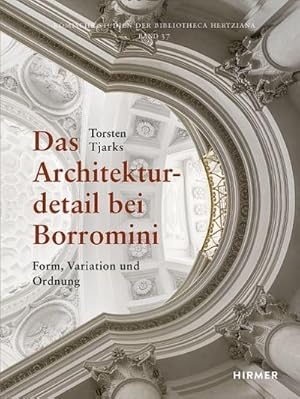Bild des Verkufers fr Das Architekturdetail bei Borromini : Form, Variation und Ordnung im Rmischen Hochbarock zum Verkauf von AHA-BUCH GmbH