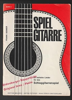 Spiel Gitarre Bd 2.: 25 beliebte Lieder für das Schlaggitarrenspiel (1965) - Seimer,Frank