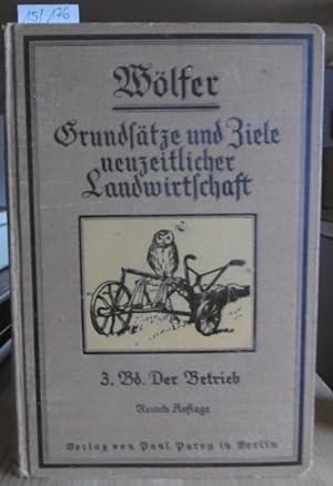Seller image for Grundstze und Ziele neuzeitlicher Landwirtschaft. III. Band: Der Betrieb. 9.,neubearb. Aufl., for sale by Versandantiquariat Trffelschwein