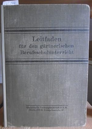 Imagen del vendedor de Leitfaden fr den grtnerischen Berufsschulunterricht. 3.Aufl. (15.-19.Tsd.), a la venta por Versandantiquariat Trffelschwein