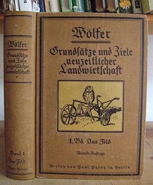 Seller image for Grundstze und Ziele neuzeitlicher Landwirtschaft. I. Band: Das Feld. 9.,neubearb.Aufl., for sale by Versandantiquariat Trffelschwein