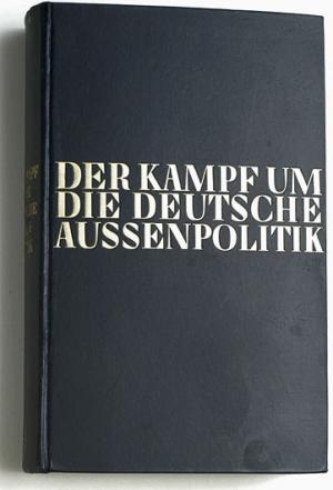 Imagen del vendedor de Der Kampf um die deutsche Aussenpolitik von. (Anonymer Autor) a la venta por Baues Verlag Rainer Baues 