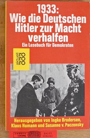 Seller image for 1933: Wie die Deutschen Hitler zur Macht verhalfen. Ein Lesebuch fr Demokraten. for sale by Baues Verlag Rainer Baues 