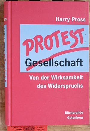 Bild des Verkufers fr Protestgesellschaft. Von der Wirksamkeit des Widerspruchs. zum Verkauf von Baues Verlag Rainer Baues 
