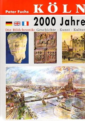 Köln 2000 Jahre. Die Bildchronik. Geschichte, Kunst, Kultur. Text/Bildband.