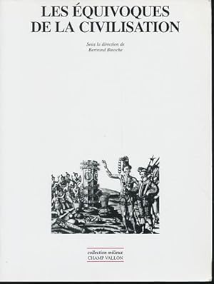 Seller image for Les Equivoques de la Civilisation. Sous la direction de Bertrand Binoche. for sale by Antiquariat Lenzen