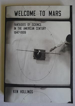 Welcome to Mars: Fantasies of Science in the American Century 1947-1959