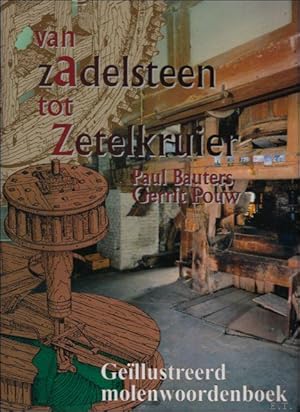 Immagine del venditore per Van Zadelsteen tot Zetelkruier. Tweeduizend jaar molens in Vlaanderen. Boek 3 geillustreerd molen woordenboek. venduto da BOOKSELLER  -  ERIK TONEN  BOOKS