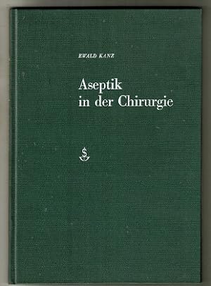 Seller image for Aseptik in der Chirurgie : Desinfektion und Sterilisation. for sale by Antiquariat Peda