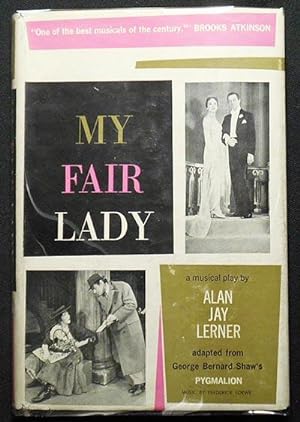 My Fair Lady: A Musical Play in Two Acts; based on Pygmalion by Bernard Shaw; Adaptation and Lyri...