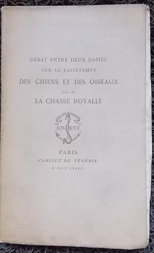 Bild des Verkufers fr Dbat entre deux dames sur le passetemps des chiens et des oiseaux, suivi de La Chasse royale. zum Verkauf von Le Cabinet d'Amateur