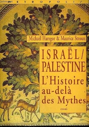 Immagine del venditore per ISRAEL / PALESTINE L'HISTOIRE AU DELA DES MYTHES - ESSAI. venduto da Le-Livre