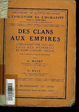 Imagen del vendedor de DES CLANS AUX EMPIRES L'ORGANISATION SOCIALE CHEZ LES PRIMITIFS ET DANS L'ORIENT ANCIEN - COLLECTION BIBLIOTHEQUE DE SYNTHESE HISTORIQUE L'EVOLUTION DE L'HUMANITE. a la venta por Le-Livre