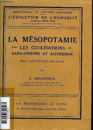 Seller image for LA MESOPOTAMIE LES CIVILISATIONS BABYLONIENNE ET ASSYRIENNE - COLLECTION L'EVOLUTION DE L'HUMANITE BIBLIOTHEQUE DE SYNTHESE HISTORIQUE. for sale by Le-Livre