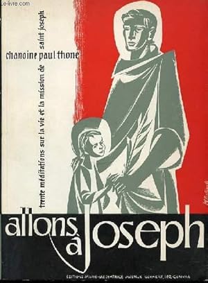 Seller image for ALLONS A JOSEPH : 30 MEDITATIONS SUR LA VIE ET LA MISSION DE SAINT JOSEPH. for sale by Le-Livre