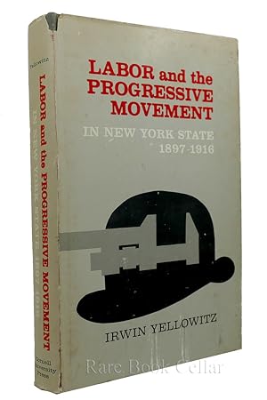 Seller image for LABOR AND THE PROGRESSIVE MOVEMENT IN NEW YORK STATE 1897-1916 for sale by Rare Book Cellar