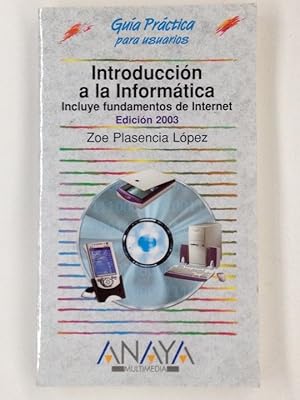 INTRODUCCION A LA INFORMATICA.INCLUYE FUNDAMENTOS DE INTERNET