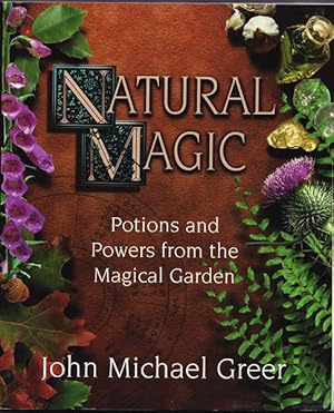 Natural Magic: Potions and Powers from the Magical Garden