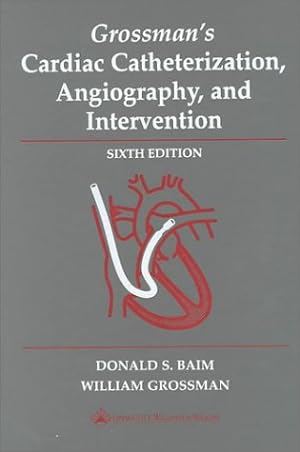 Bild des Verkufers fr Grossman's Cardiac Catheterization, Angiography, and Intervention zum Verkauf von Modernes Antiquariat an der Kyll
