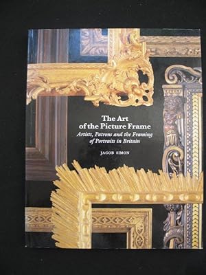 The Art of the Picture Frame. Artists, Patrons and the Framing of Portraits in Britain