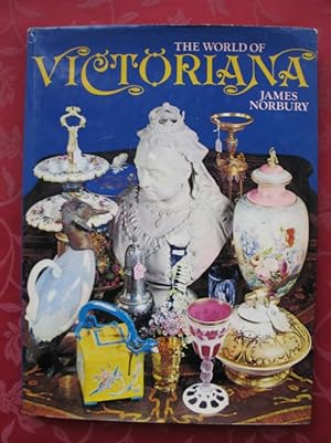 The World of Victoriana : Illustrating the Progress of Furniture and the Decorative Arts in Brita...