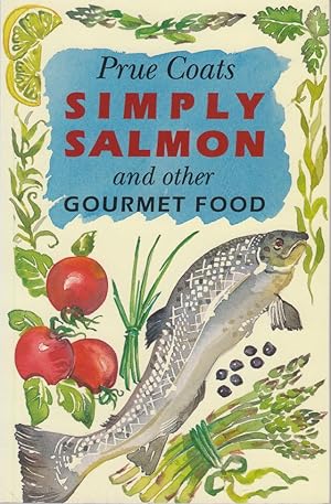 Imagen del vendedor de SIMPLY SALMON: AND OTHER GOURMET FOOD. By Prue Coats. a la venta por Coch-y-Bonddu Books Ltd