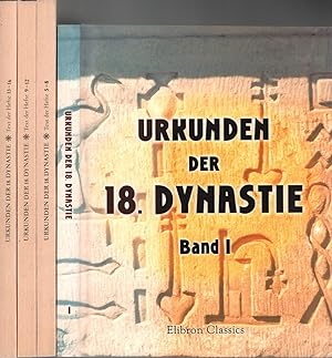 Urkunden der 18. Dynastie. Historisch-biographische Urkunden. Text der Hefte 1-16. (= Urkunden de...
