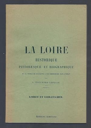 Seller image for La Loire historique, pittoresque et biographique. De la source de ce fleuve  son embouchure dans l'Ocan. for sale by Librairie Aubry