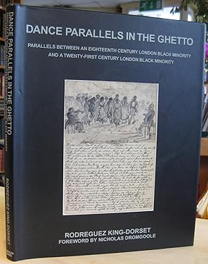 Seller image for Dance Parallels in the Ghetto, Parallels Between an Eighteenth Century London Black Minority and a Twenty-First Century London Black Minority for sale by Scrivener's Books and Bookbinding