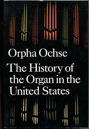 Immagine del venditore per The History of the Organ in the United States venduto da Jonathan Gibbs Books