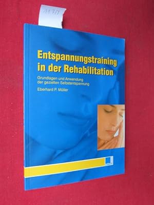 Bild des Verkufers fr Entspannungstraining in der Rehabilitation : Grundlagen und Anwendung der gezielten Selbstentspannung. zum Verkauf von Versandantiquariat buch-im-speicher