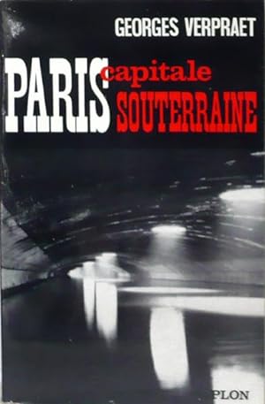 Imagen del vendedor de Paris, capitale souterraine a la venta por Librairie Lis Tes Ratures