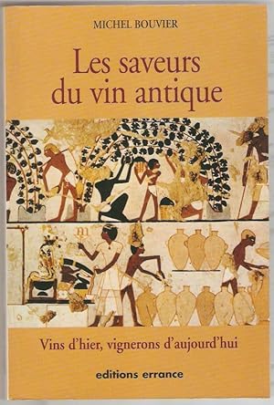 Les saveurs du vin antique. Vins d'hier, vignerons d'aujourd'hui.