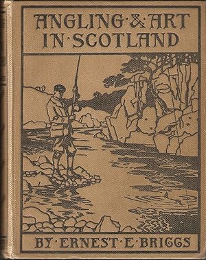 Bild des Verkufers fr ANGLING AND ART IN SCOTLAND: SOME FISHING EXPERIENCES RELATED AND ILLUSTRATED. By Ernest E. Briggs, R.I. With 32 coloured plates. zum Verkauf von Coch-y-Bonddu Books Ltd