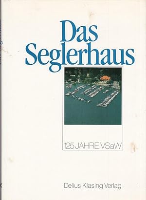 Seller image for Das Seglerhaus : 125 Jahre VSaW. for sale by Antiquariat Carl Wegner