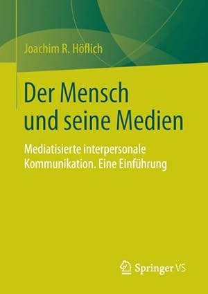 Seller image for Der Mensch und seine Medien : Mediatisierte interpersonale Kommunikation. Eine Einfhrung for sale by AHA-BUCH GmbH