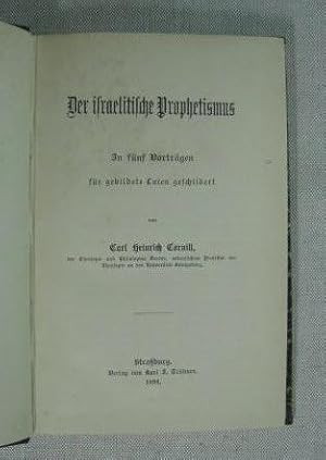 Der israelitische Prophetismus. In fünf Vorträgen für gebildete Laien geschildert.